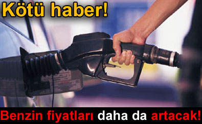 Kötü Haber | Benzin fiyatları yine cep yakacak!